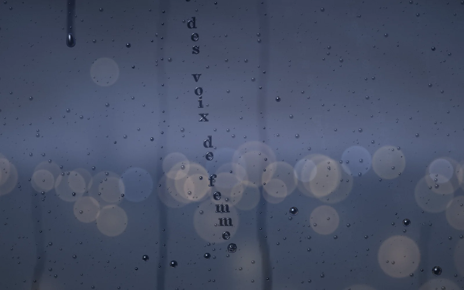 “des voix de femmes”, written by a single raindrop